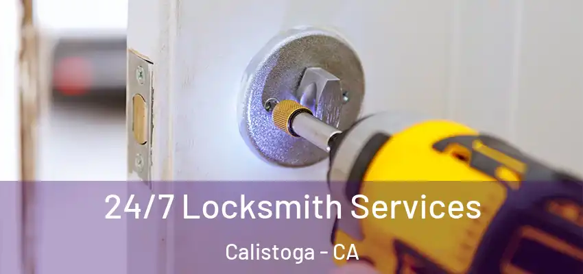  24/7 Locksmith Services Calistoga - CA