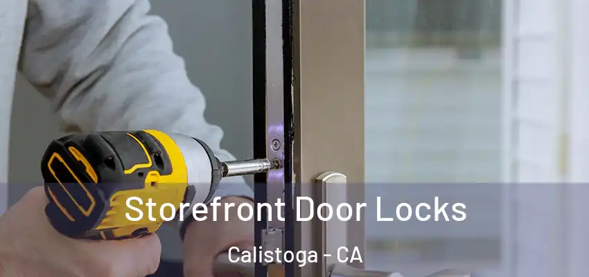  Storefront Door Locks Calistoga - CA